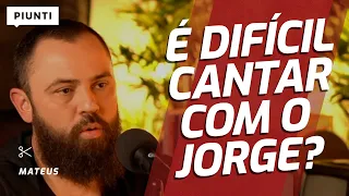 O JORGE CANTA DIFERENTE? | Piunti entrevista Mateus