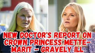 New doctor's report on Crown Princess Mette-Marit - gravely ill