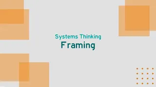 Systems Thinking: Framing (Video 2 of 5)