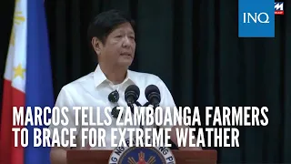 Marcos tells Zamboanga farmers to brace for extreme weather