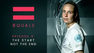 EQUALS Episode 6: The Start Not The End
