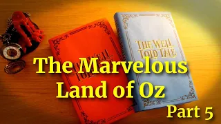 The Marvelous Land of Oz by L Frank Baum | full audiobook | Part 5 (of 5)