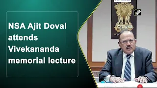 NSA Ajit Doval attends Vivekananda memorial lecture