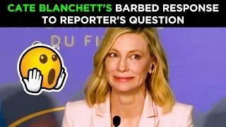 Cate Blanchett's barbed response to reporter’s question