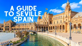 A Guide to Seville, Spain