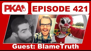 PKA 421 w/ Blame Truth - Vape Store Freak Out,  Raccoon in McDonalds, Scary Clown Friend