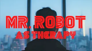 Mr. Robot As Therapy: Disconnection, Integration, and the Multiplicity of Self