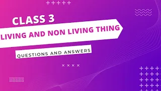 Class 3|| Science || Living and Non Living Things|| Questions Answers