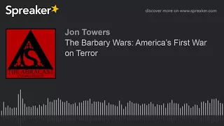 The Barbary Wars: America’s First War on Terror