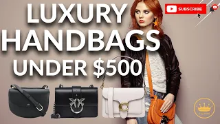 Luxury Handbags under 500 $ - Designer bags Everyone can afford
