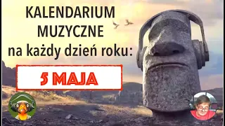 Kalendarium Muzyczne: 5 maja