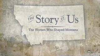 The Story of Us: The Women Who Shaped Montana