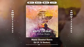 Ebi - Maste Cheshat (DJ Borhan Remix)