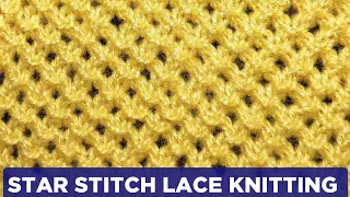 Star stitch lace knitting | knotted openwork knit stitch | Openwork lace stitch knitting |