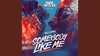 Somebody Like Me (Mark With A K Remix) (Extended Mix)