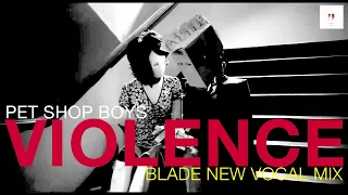 Pet Shop Boys - Violence (Blade New Vocal Mix)