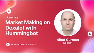 Market Making on Dexalot with Hummingbot: Nihat Gurmen, Dexalot I Avalanche Summit II