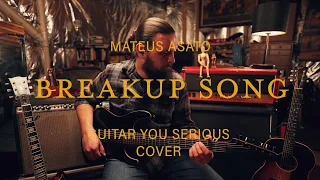 The Breakup Song - Mateus Asato (Guitar You Serious Cover)