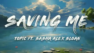 Topic feat. Sasha Alex Sloan - Saving Me (Lyrics)