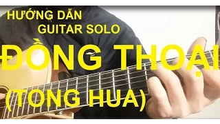 Hướng dẫn: ĐỒNG THOẠI( Tong Hua) Guitar Solo | Thành Toe