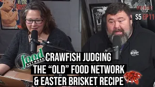 Crawfish Judging, The “Old” Food Network & Easter Brisket Recipe — Season 5: Episode 11