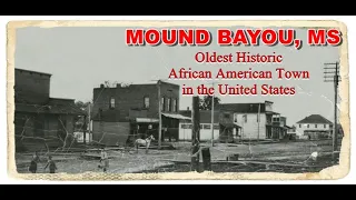 MOUND BAYOU MS - THE OLDEST HISTORIC ALL BLACK TOWN IN THE UNITED STATES