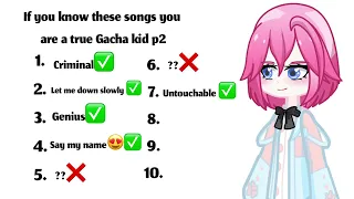 If you know these songs you are a true Gacha kid part 2