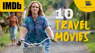 Top 10 all times movies about travel you MUST watch to inspire your next journey!