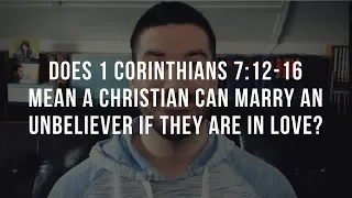 Does the Bible Say You Can Marry a Non-Christian in 1 Corinthians 7:12-16?