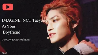 Imagine: NCT Taeyong As Your Boyfriend (Fake Subs)
