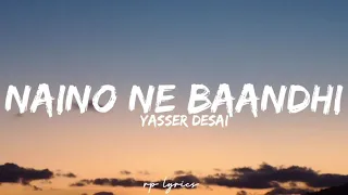 🎤Yasser Desai - Naino Ne Baandhi Full Lyrics Video | Arco | Akshay Kumar , Mouni Roy  | Gold |