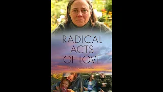 Radical Acts of Love Official Trailer