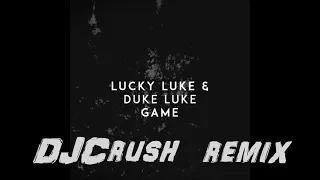 Lucky Luke & Duke Luke - GAME (DJCrush Remix)