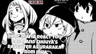 Port mafia react too Chuuya and Dazai's daughter as ochako uraraka, my hero Academia [requested]