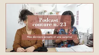 Podcast couture #23 ⎮Nos derniers projets + SURPRISE à la fin