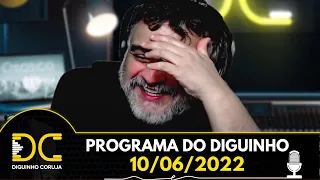 Programa do Diguinho  -  10/06/2022