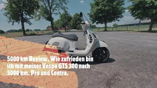 5000 km Review. Wie zufrieden bin ich mit meiner Vespa GTS 300 nach 5000 km. Pro und Contra.