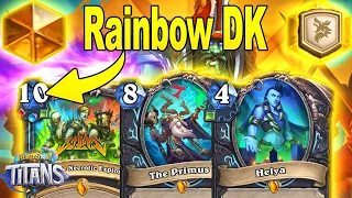 Rainbow DK Is Finally Playable! The Best 10 Mana Card In The Game At Titans Hearthstone