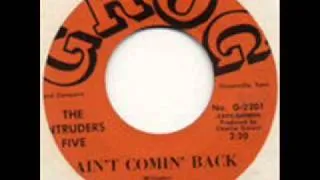 The Intruders Five - Ain't Coming Back