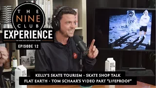 Nine Club EXPERIENCE #12 - Justin Eldridge, Skate Tourism, Tom Schaar "Lifeproof", "The Flat Earth"