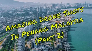 DJI Mini 2 | Amazing Drone Shots In Penang Malaysia (Part 2)