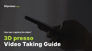 [3Dpresso] Video Taking Guide