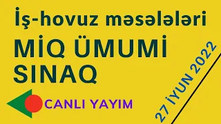 İş-hovuz məsələləri + Ümumi sınaq imtahanı | Nail Sadigov | MİQ və Sertifikasiya imtahanı