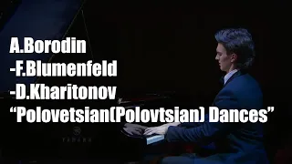 A.Borodin-F.Blumenfeld-D.Kharitonov “Polovetsian(Polovtsian) Dances” for piano (“Половецкие пляски”)