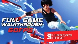 Mirror's Edge - Full Game Walkthrough (60FPS)