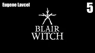 Прохождение Blair Witch  (Ведьма из Блэр) - Часть 5