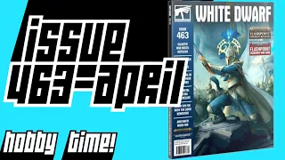 White Dwarf Issue 463 April 2021 First Look and Review  | Games Workshop | Warhammer