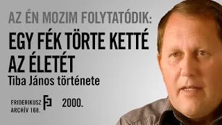 AZ ÉN MOZIM FOLYTATÓDIK: EGY FÉK TÖRTE KETTÉ AZ ÉLETÉT / Tiba János, 2000. /// F. A. 168.