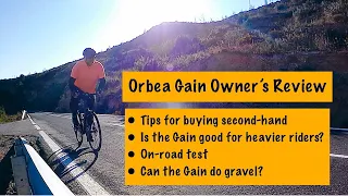 Orbea Gain Owner’s Review - Buying second-hand,? Heavy rider? Can it do Gravel? Some real answers.