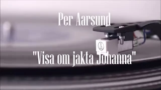 Per Aarsund  "Visa om jakta Johanna"